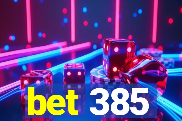 bet 385